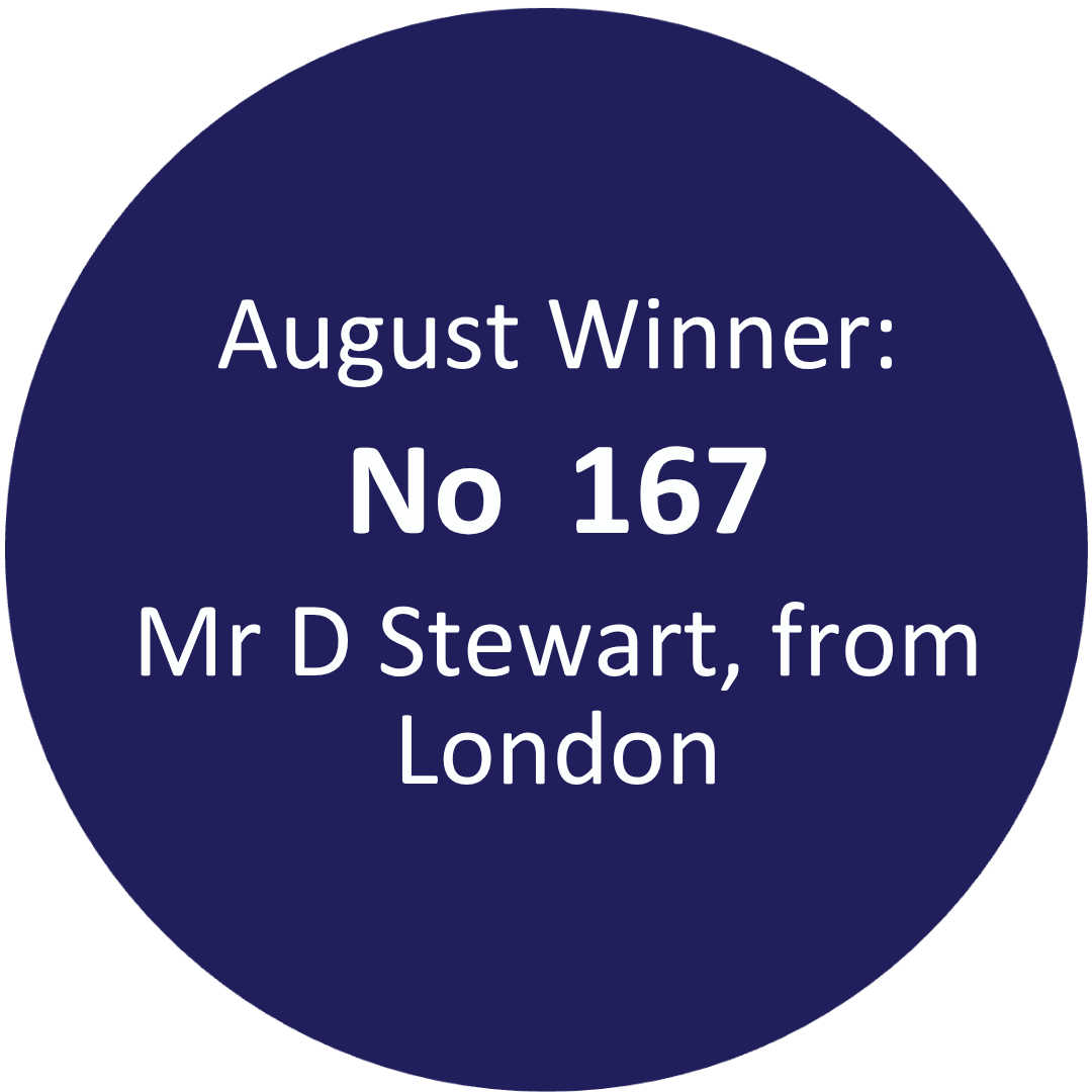 August winning number 167 Mr D Stewart, from London